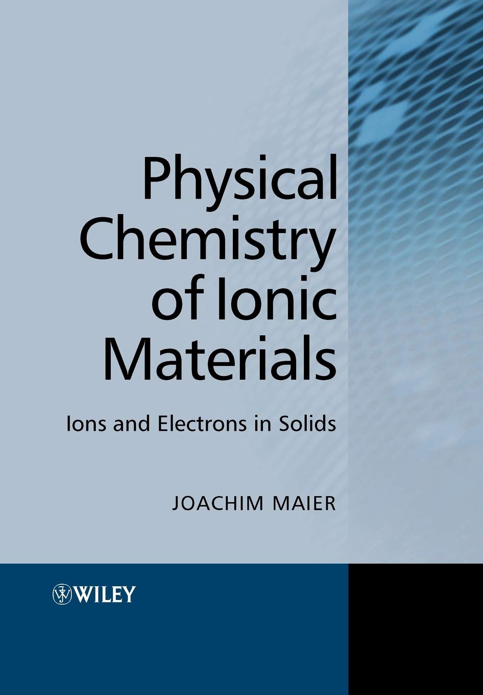 Physical Chemistry of Ionic Materials: Ions and Electrons in Solids,Used