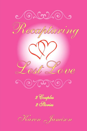 Recapturing Lost Love: 2 Couples 2 Stories,Used