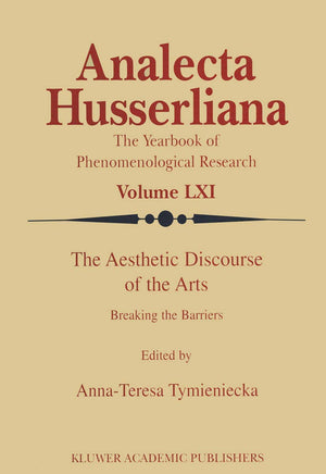 The Aesthetic Discourse Of The Arts: Breaking The Barriers (Analecta Husserliana, 61),Used