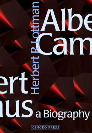 Albert Camus: A Biography: A Biography