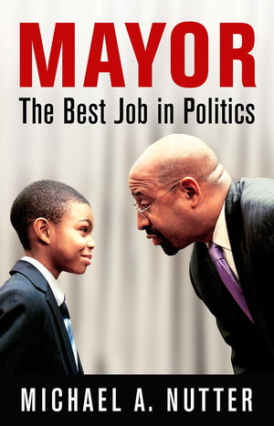 Mayor: The Best Job In Politics (The City In The Twentyfirst Century),Used
