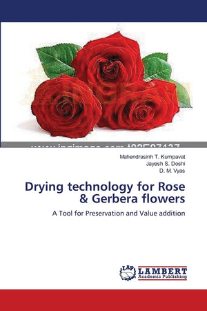 Drying technology for Rose & Gerbera flowers: A Tool for Preservation and Value addition,New