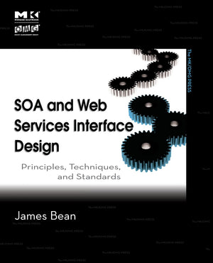 Soa And Web Services Interface Design: Principles, Techniques, And Standards (The Mk/Omg Press)
