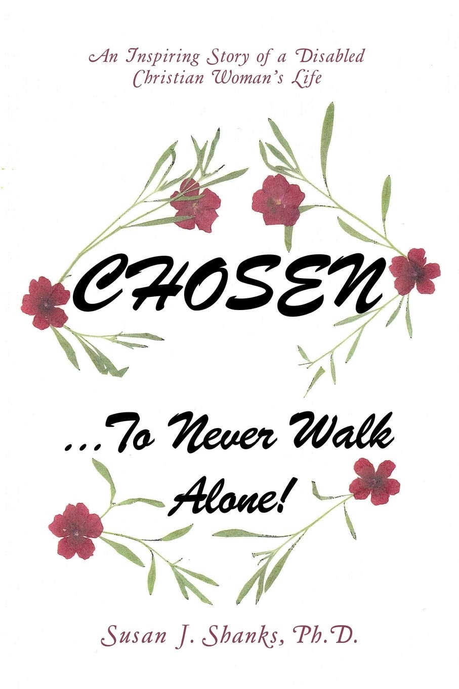 Chosen ? To Never Walk Alone!: An Inspiring Story Of A Disabled Christian Womans Life,Used