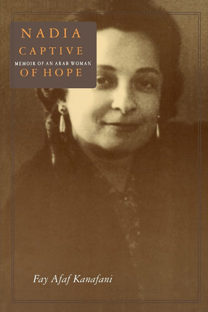 Nadia, Captive of Hope: Memoir of an Arab Woman (Foremother Legacies),Used
