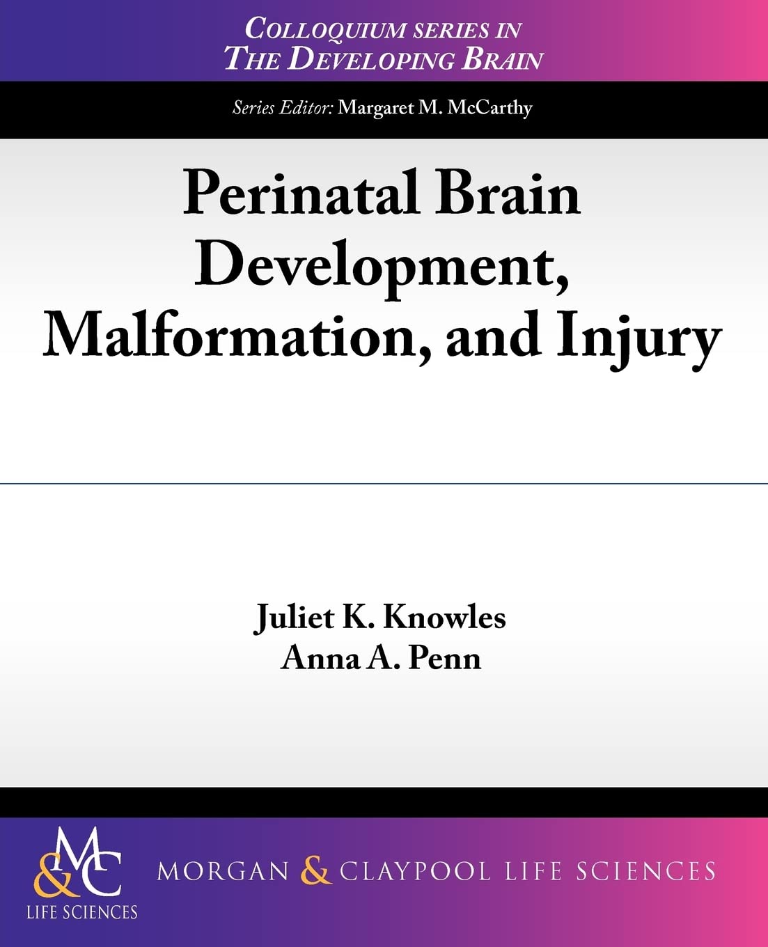 Perinatal Brain Development, Malformation, and Injury (Colloquium Series on the Developing Brain),New
