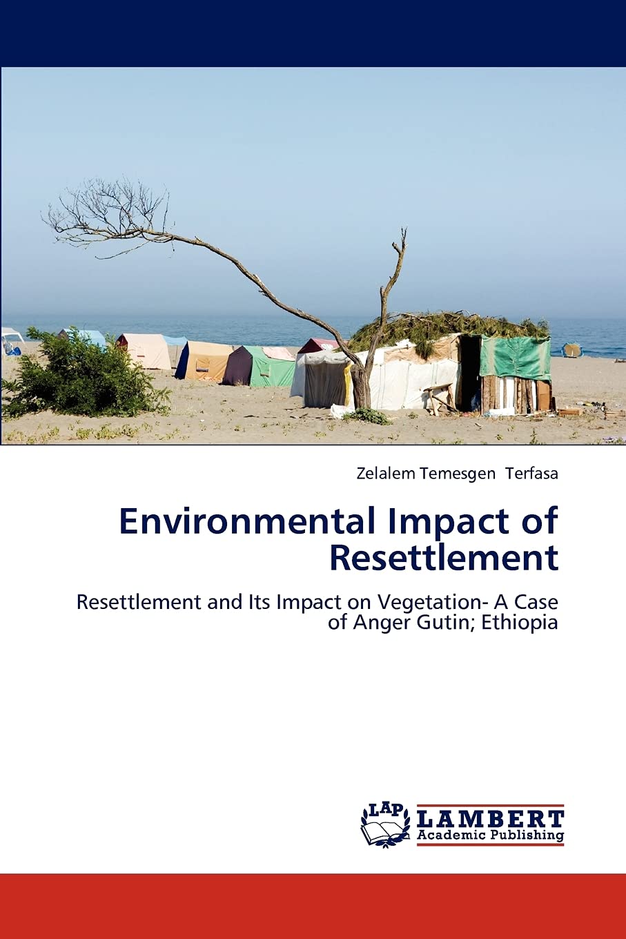 Environmental Impact of Resettlement: Resettlement and Its Impact on Vegetation A Case of Anger Gutin; Ethiopia,Used