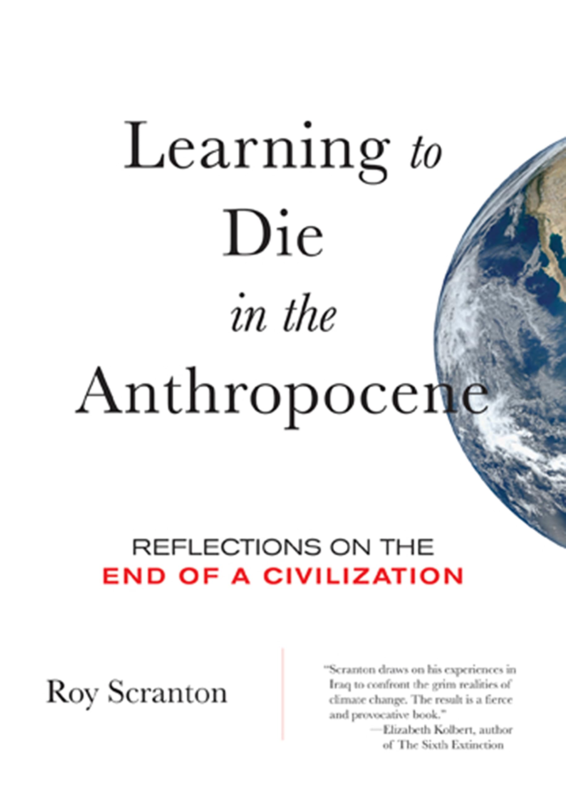 Learning to Die in the Anthropocene: Reflections on the End of a Civilization (City Lights Open Media),Used