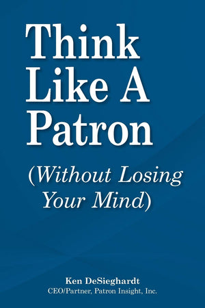 Think Like A Patron: (Without Losing Your Mind),Used