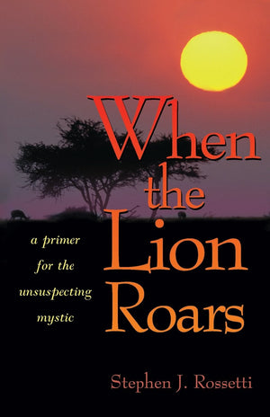 When The Lion Roars: A Primer For The Unsuspecting Mystic,Used