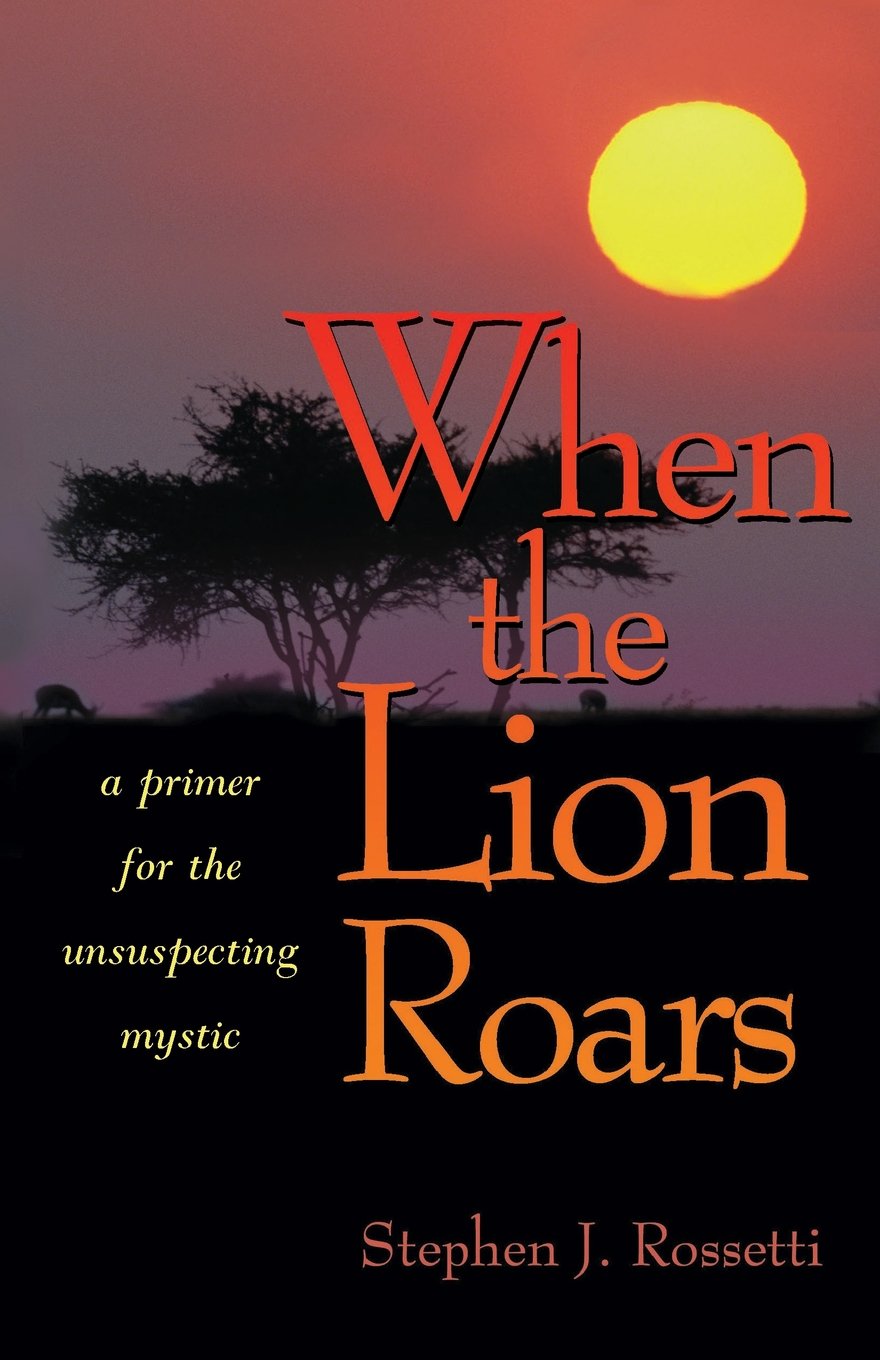When The Lion Roars: A Primer For The Unsuspecting Mystic,Used