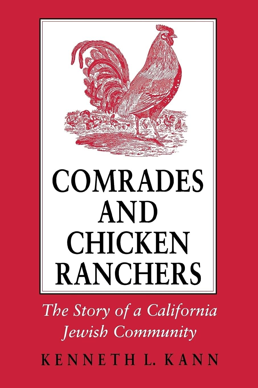Comrades And Chicken Ranchers: The Story Of A California Jewish Community (Cornell Paperbacks)