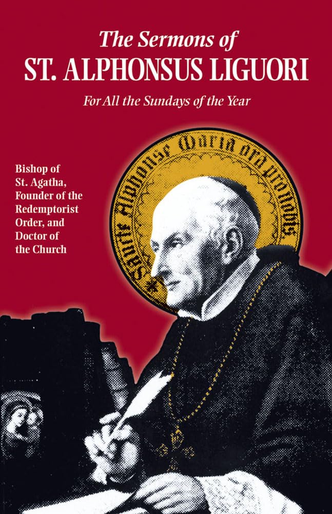 The Sermons Of St. Alphonsus Liguori For All The Sundays Of The Year,New