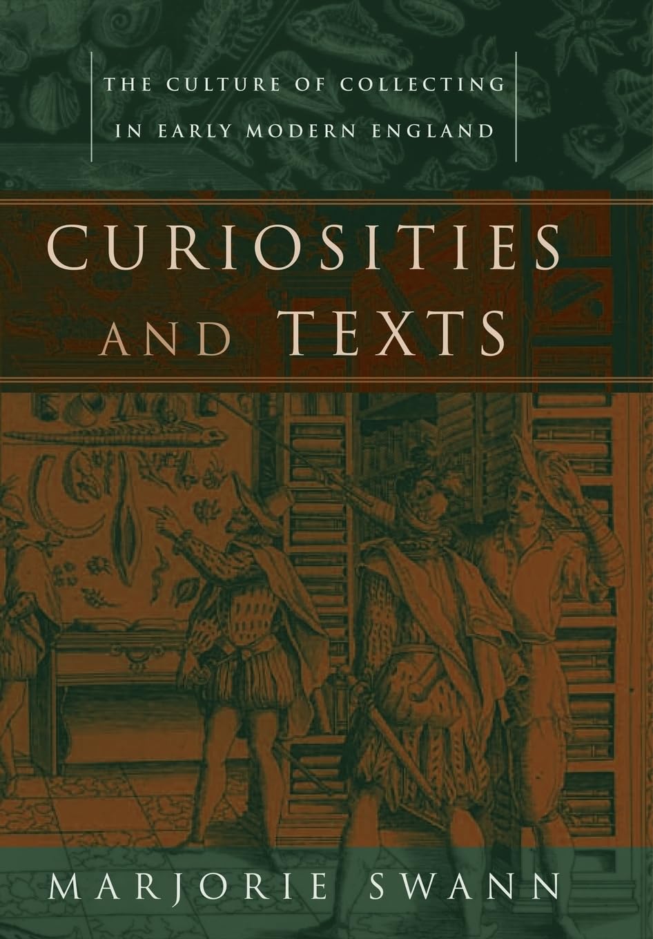Curiosities And Texts: The Culture Of Collecting In Early Modern England (Material Texts),Used