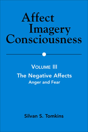 Affect Imagery Consciousness: Volume III: The Negative Affects: Anger and Fear,Used