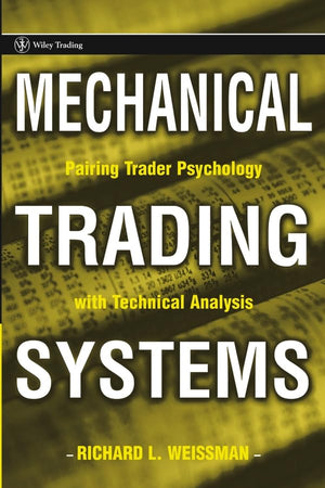 Mechanical Trading Systems: Pairing Trader Psychology with Technical Analysis (Wiley Trading)
