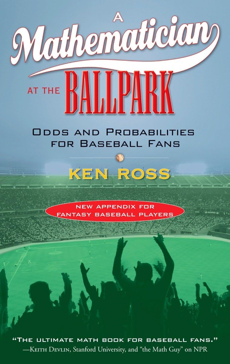 A Mathematician At The Ballpark: Odds And Probabilities For Baseball Fans,New