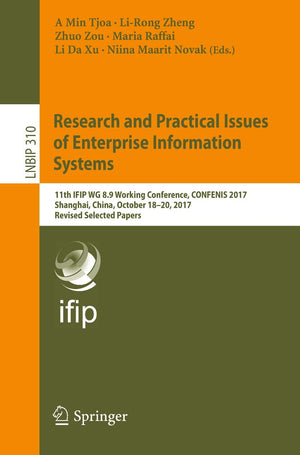 Research and Practical Issues of Enterprise Information Systems: 11th IFIP WG 8.9 Working Conference, CONFENIS 2017, Shanghai, C,Used