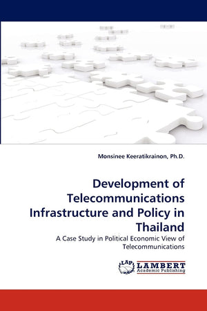 Development of Telecommunications Infrastructure and Policy in Thailand: A Case Study in Political Economic View of Telecommunic,Used