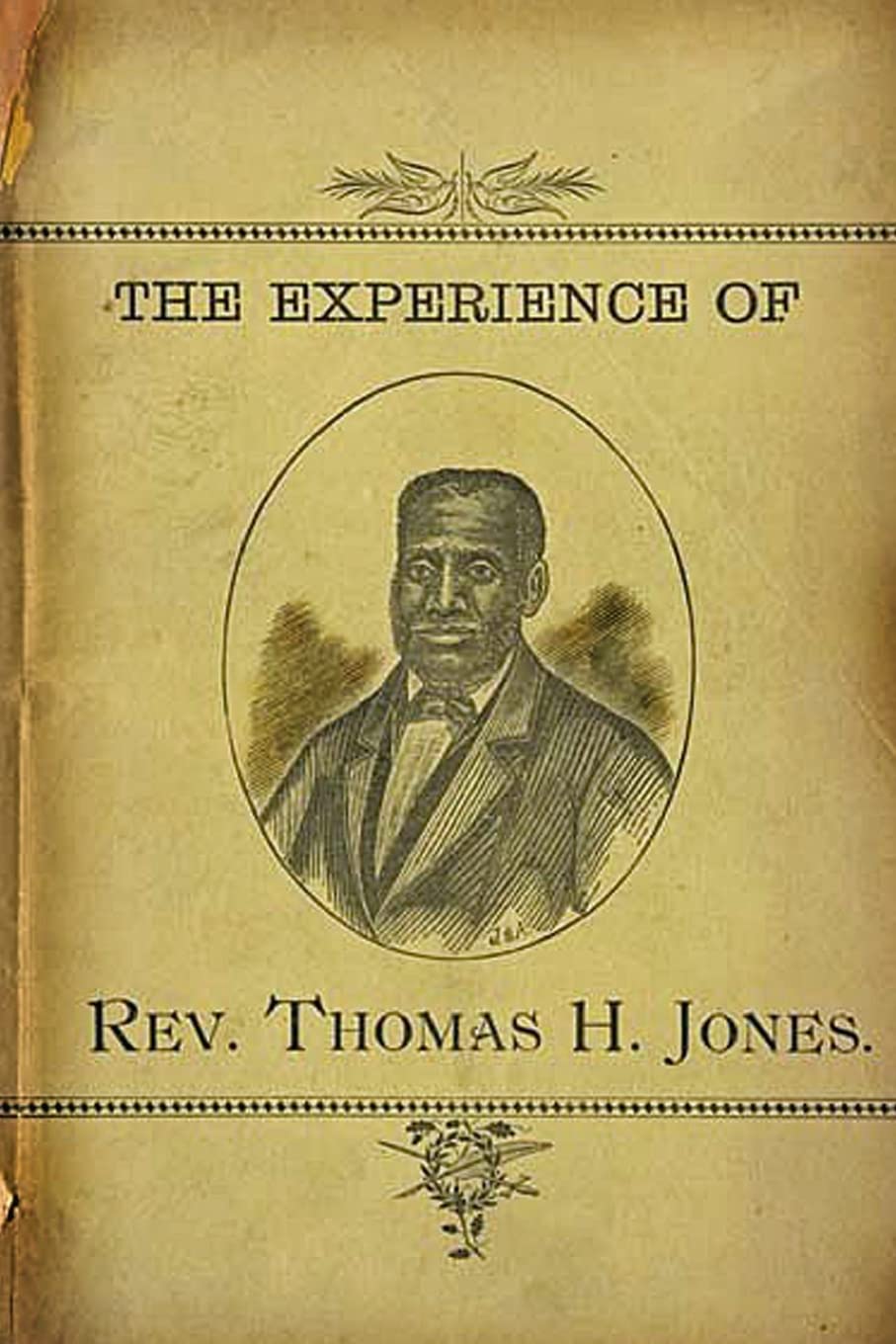 The Experience Of Rev.Thomas H. Jones: Who Was A Slave For Fortythree Years,Used