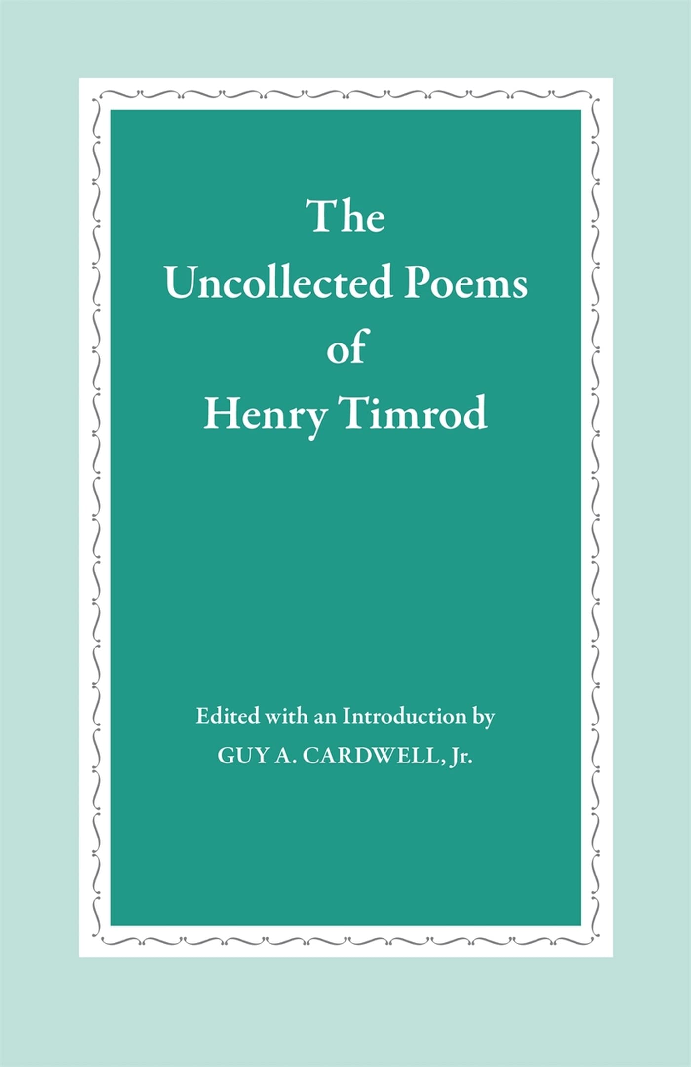 The Uncollected Poems Of Henry Timrod,New