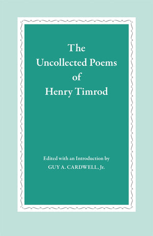 The Uncollected Poems Of Henry Timrod,New