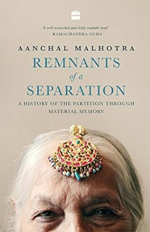 Remnants of a Separation: A History of the Partition through Material Memory,Used