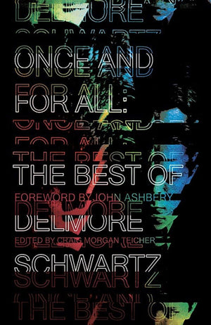 Once And For All: The Best Of Delmore Schwartz