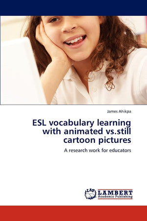 ESL vocabulary learning with animated vs.still cartoon pictures: A research work for educators,Used