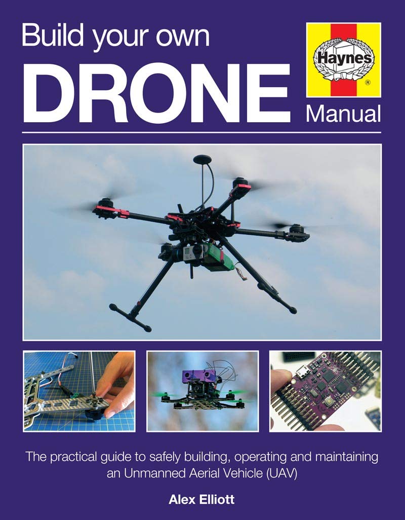 Build Your Own Drone Manual: The practical guide to safely building, operating and maintaining an Unmanned Aerial Vehicle (UAV) ,Used
