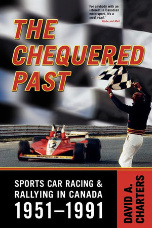 Chequered Pasts: Sports Car Racing and Rallying in Canada, 19511991