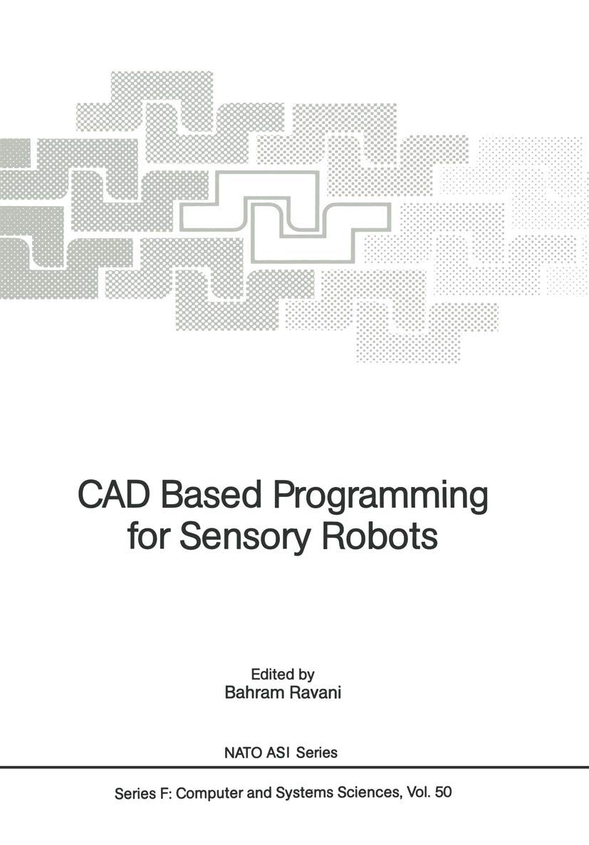 CAD Based Programming for Sensory Robots: Proceedings of the NATO Advanced Research Workshop on CAD Based Programming for Sensor,Used