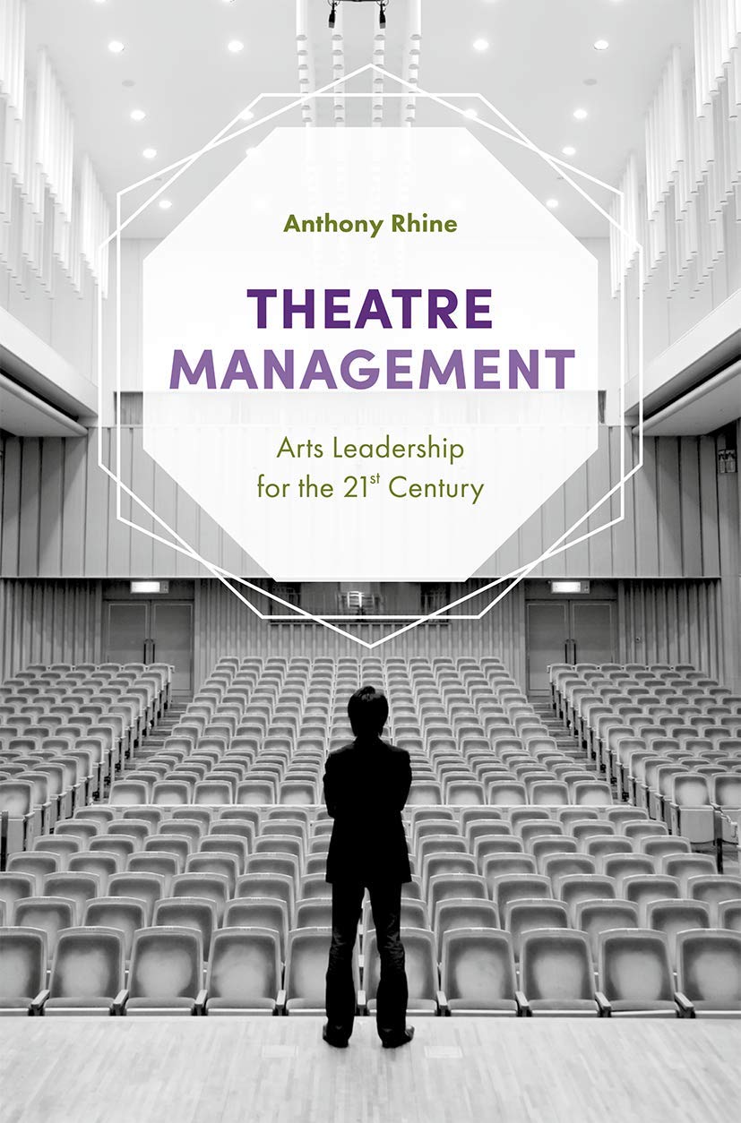 Theatre Management: Arts Leadership for the 21st Century,New