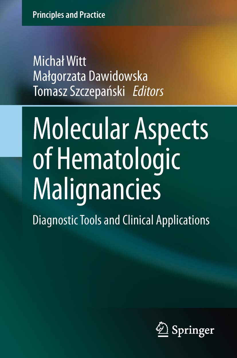Molecular Aspects Of Hematologic Malignancies: Diagnostic Tools And Clinical Applications (Principles And Practice),Used