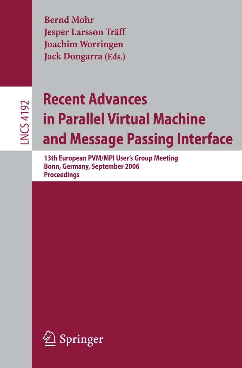 Recent Advances in Parallel Virtual Machine and Message Passing Interface: 13th European PVM/MPI User's Group Meeting, Bonn, Ger,Used