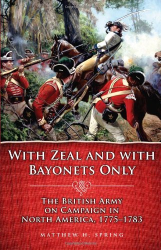 With Zeal and With Bayonets Only: The British Army on Campaign in North America, 17751783 (Campaigns and Commanders),Used
