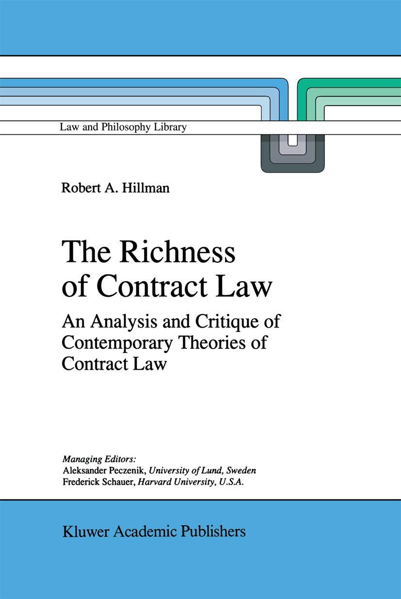 The Richness of Contract Law: An Analysis and Critique of Contemporary Theories of Contract Law (Law and Philosophy Library, 28),New