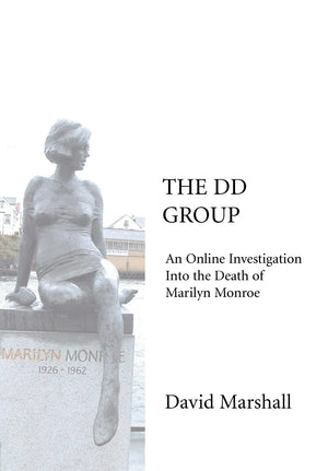The Dd Group: An Online Investigation Into The Death Of Marilyn Monroe,New
