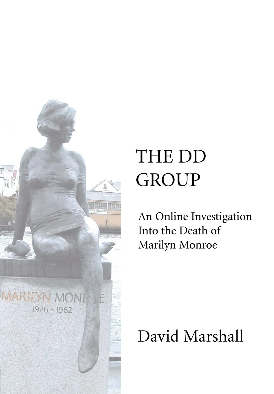 The Dd Group: An Online Investigation Into The Death Of Marilyn Monroe,New