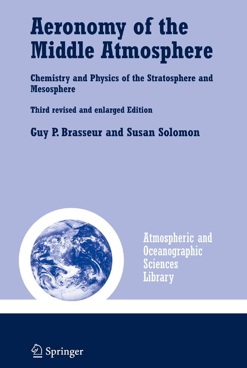 Aeronomy of the Middle Atmosphere: Chemistry and Physics of the Stratosphere and Mesosphere (Atmospheric and Oceanographic Scien,Used