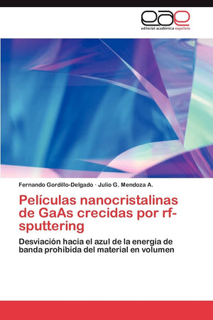 Pelculas nanocristalinas de GaAs crecidas por rfsputtering: Desviacin hacia el azul de la energa de banda prohibida del m,Used