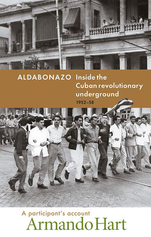 Aldabonazo: Inside The Cuban Revolutionary Underground, 195258: A Participant'S Account (The Cuban Revolution In World Politics,Used