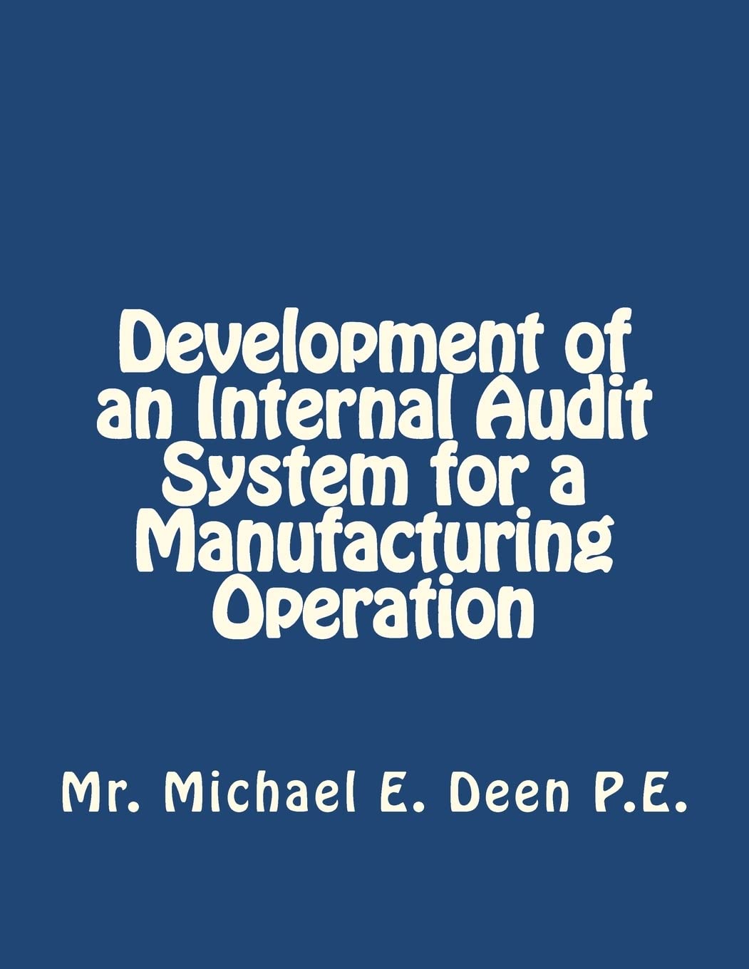 Development of an Internal Audit System for a Manufacturing Operation: Basics required for the initial implementation,New