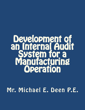 Development of an Internal Audit System for a Manufacturing Operation: Basics required for the initial implementation,New