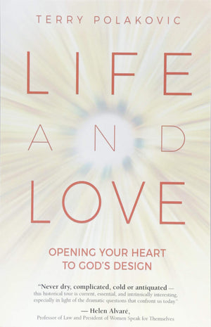 Life and Love: Opening Your Heart to God's Design,New