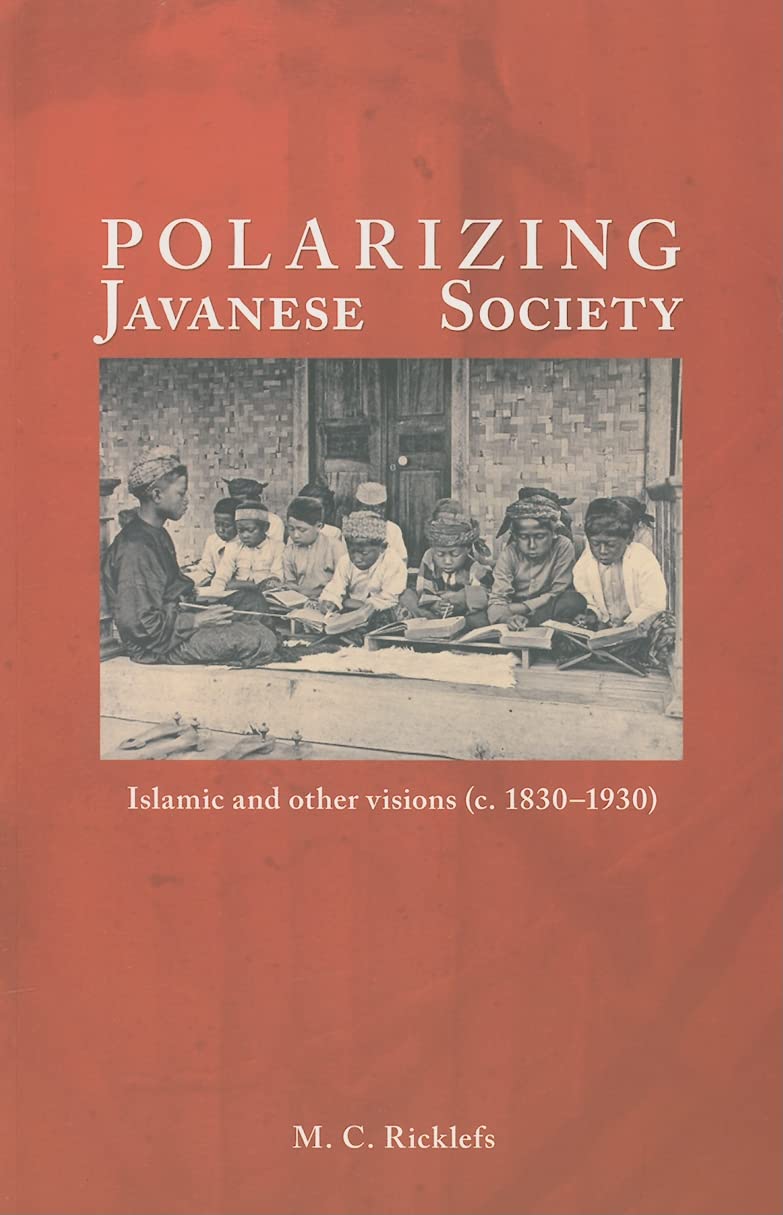 Polarizing Javanese Society: Islamic and Other Visions (c. 18301930),Used