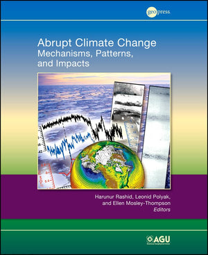 Abrupt Climate Change: Mechanisms, Patterns, and Impacts (Geophysical Monograph Series),Used