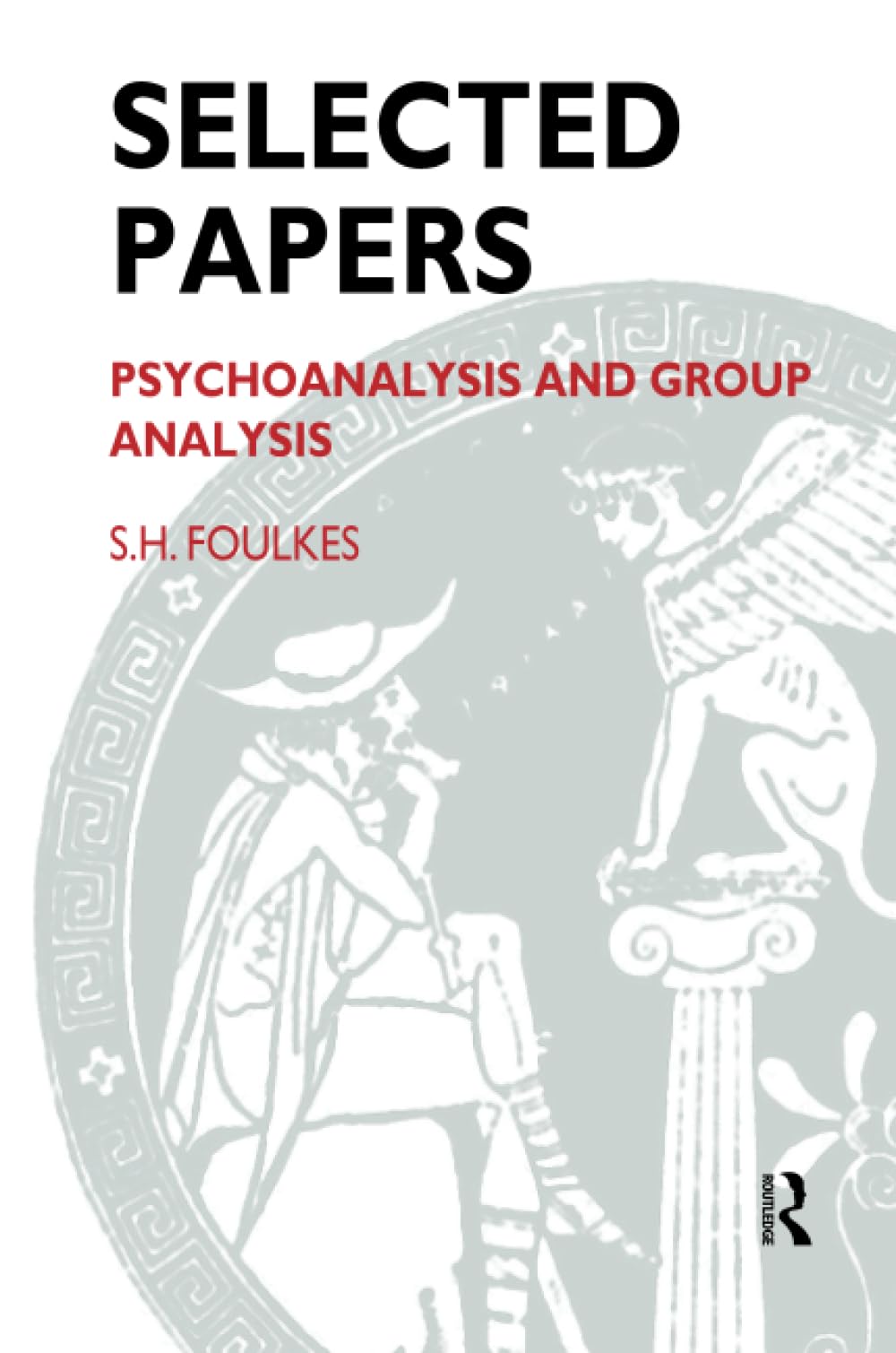 Selected Papers: Psychoanalysis And Group Analysis,New