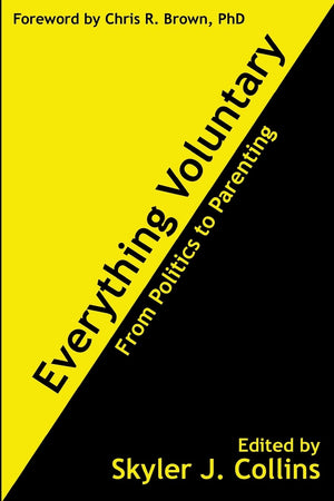 Everything Voluntary: From Politics to Parenting,Used