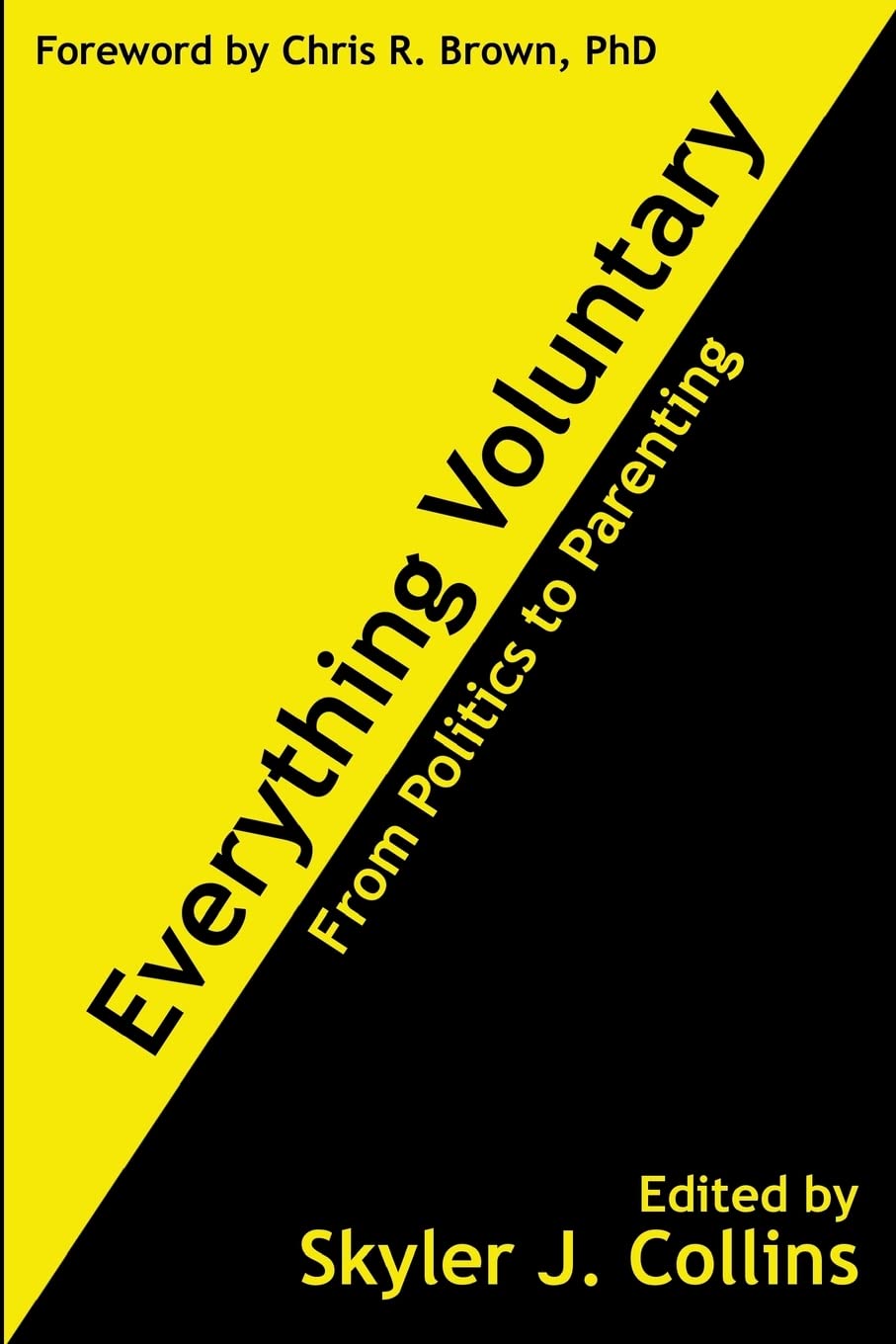 Everything Voluntary: From Politics to Parenting,Used